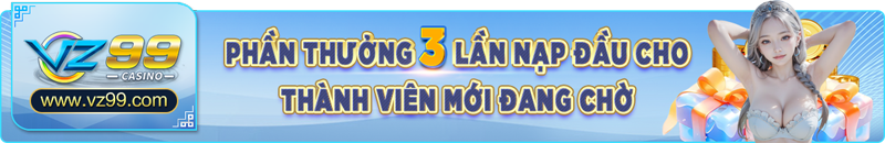 phần thưởng 3 lần nạp đầu cho thành viên mới