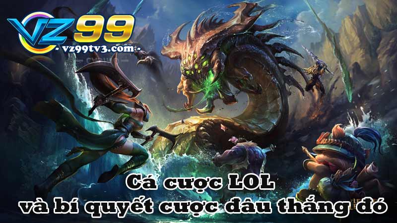 Cá cược LOL và bí quyết cược đâu thắng đó